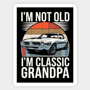 I'm Not Old I'm Classic Grandpa Magnet